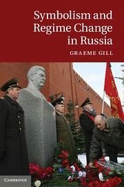 Symbolism and Regime Change in Russia - Gill, Graeme