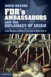 Fdr's Ambassadors and the Diplomacy of Crisis - Mayers, David