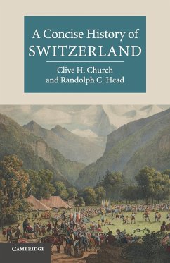 A Concise History of Switzerland - Church, Clive H. (University of Kent, Canterbury); Head, Randolph C. (University of California, Riverside)