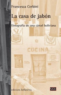 Cover La casa de jabón : etnografía de una cárcel boliviana