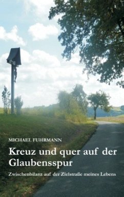 Kreuz und quer auf der Glaubensspur - Fuhrmann, Michael