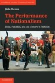 The Performance of Nationalism: India, Pakistan, and the Memory of Partition
