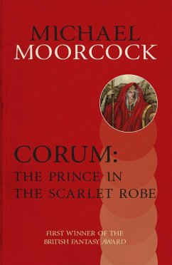 Corum: The Prince in the Scarlet Robe - Moorcock, Michael