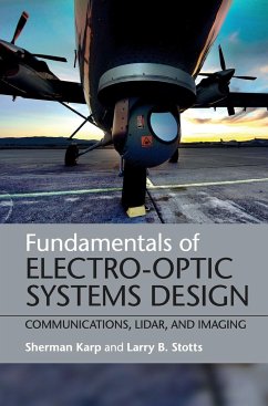 Fundamentals of Electro-Optic Systems Design - Karp, Sherman; Stotts, Larry B.