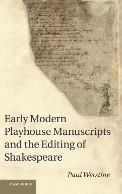 Early Modern Playhouse Manuscripts and the Editing of Shakesearly Modern Playhouse Manuscripts and the Editing of Shakespeare Peare - Werstine, Paul