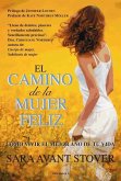 El camino de la mujer feliz : cómo vivir el mejor año de tu vida