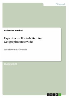 Experimentelles Arbeiten im Geographieunterricht - Vandrei, Katharina