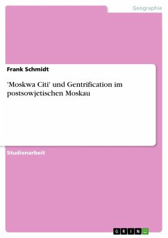 'Moskwa Citi' und Gentrification im postsowjetischen Moskau - Schmidt, Frank