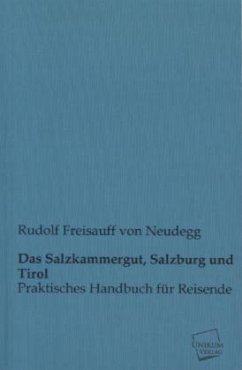 Das Salzkammergut, Salzburg und Tirol - Freisauff von Neudegg, Rudolf