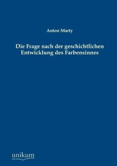 Die Frage nach der geschichtlichen Entwicklung des Farbensinnes - Marty, Anton