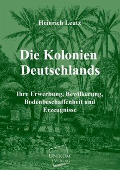 Die Kolonien Deutschlands - Leutz, Heinrich