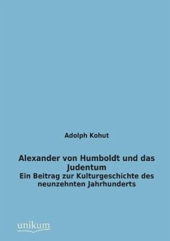 Alexander von Humboldt und das Judentum - Kohut, Adolph