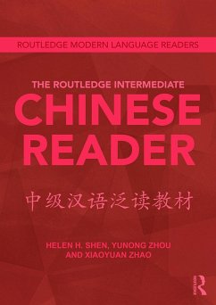 The Routledge Intermediate Chinese Reader - Shen, Helen; Yunong, Zhou; Zhao, Xiaoyuan