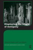 Displaying the Ideals of Antiquity