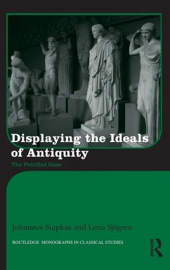 Displaying the Ideals of Antiquity - Siapkas, Johannes; Sjögren, Lena