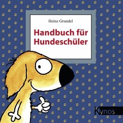 Handbuch für Hundeschüler - Grundel, Heinz