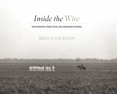 Inside the Wire: Photographs from Texas and Arkansas Prisons - Jackson, Bruce