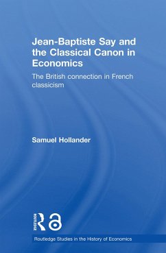 Jean-Baptiste Say and the Classical Canon in Economics - Hollander, Samuel
