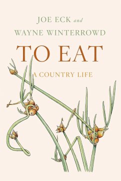 To Eat: A Country Life - Eck, Joe; Winterrowd, Wayne