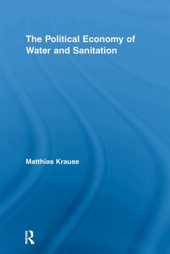 The Political Economy of Water and Sanitation - Krause, Matthias