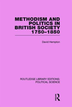 Methodism and Politics in British Society 1750-1850 (Routledge Library Editions - Hempton, David
