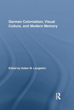 German Colonialism, Visual Culture, and Modern Memory Cover German Colonialism, Visual Culture, and Modern Memory
