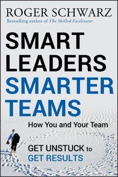 Smart Leaders, Smarter Teams - Schwarz, Roger M.