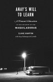 Anay's Will to Learn: A Woman's Education in the Shadow of the Maquiladoras Anay's Will to Learn: A Woman's Education in the Shadow of the Maquiladoras
