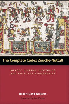 The Complete Codex Zouche-Nuttall: Mixtec Lineage Histories and Political Biographies - Williams, Robert Lloyd