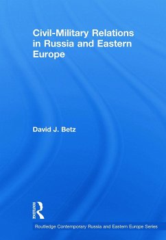 Civil-Military Relations in Russia and Eastern Europe - Betz, David