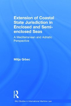 The Extension of Coastal State Jurisdiction in Enclosed or Semi-Enclosed Seas - Grbec, Mitja