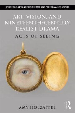 Art, Vision, and Nineteenth-Century Realist Drama - Holzapfel, Amy