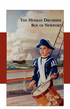 The Hessian Drummer Boy of Newport - Schroder, Walter K.