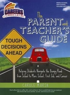 The Parent and Teacher's Guide to Helping Students Navigate the Bumpy Road from School to More School, First Job, and Career - Marsh, Carole