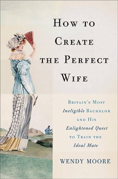 How to Create the Perfect Wife - Moore, Wendy