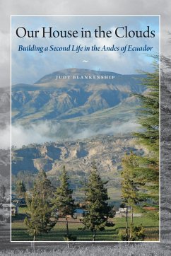 Our House in the Clouds: Building a Second Life in the Andes of Ecuador - Blankenship, Judy