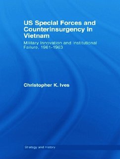 US Special Forces and Counterinsurgency in Vietnam - Ives, Christopher K
