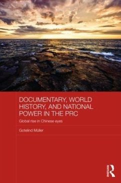 Documentary, World History, and National Power in the PRC - Mueller, Gotelind