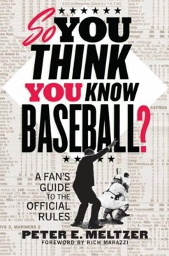 So You Think You Know Baseball?: A Fan's Guide to the Official Rules - Meltzer, Peter E.