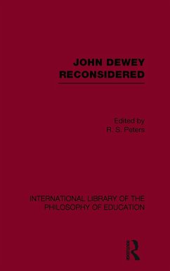 John Dewey reconsidered (International Library of the Philosophy of Education Volume 19)