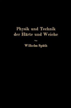 Physik und Technik der Härte und Weiche - Späth, Wilhelm