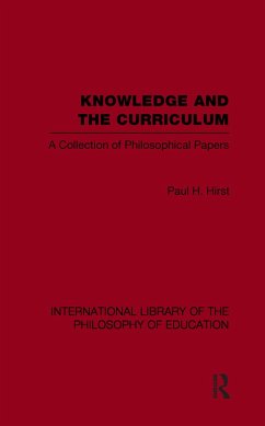 Knowledge and the Curriculum (International Library of the Philosophy of Education Volume 12) - Hirst, Paul H