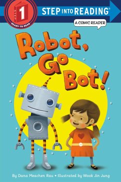 Robot, Go Bot! - Rau, Dana M.