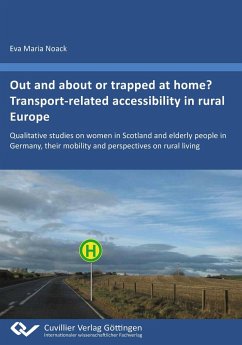 Out and about or trapped at home? Transport¿related accessibility in rural Europe. Qualitative studies on women in Scotland and elderly people in Germany, their mobility and perspectives on rural living - Noack, Eva Maria