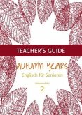 Autumn Years. Englisch für Senioren 2 Teacher's Guide, Intermediate / Autumn Years. 2