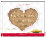 Das Geheimnis einer glücklichen Ehe