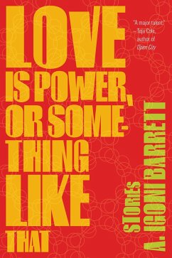 Love Is Power, or Something Like That - Barrett, A Igoni