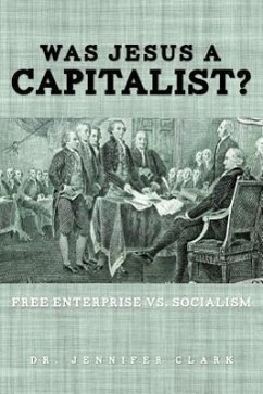 Was Jesus a Capitalist? Free Enterprise vs. Socialism - Clark, Jennifer