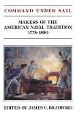 Command Under Sail: Makers of the American Naval Tradition 1775-1850