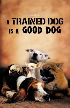 A Trained Dog Is a Good Dog - Meyer, Jan